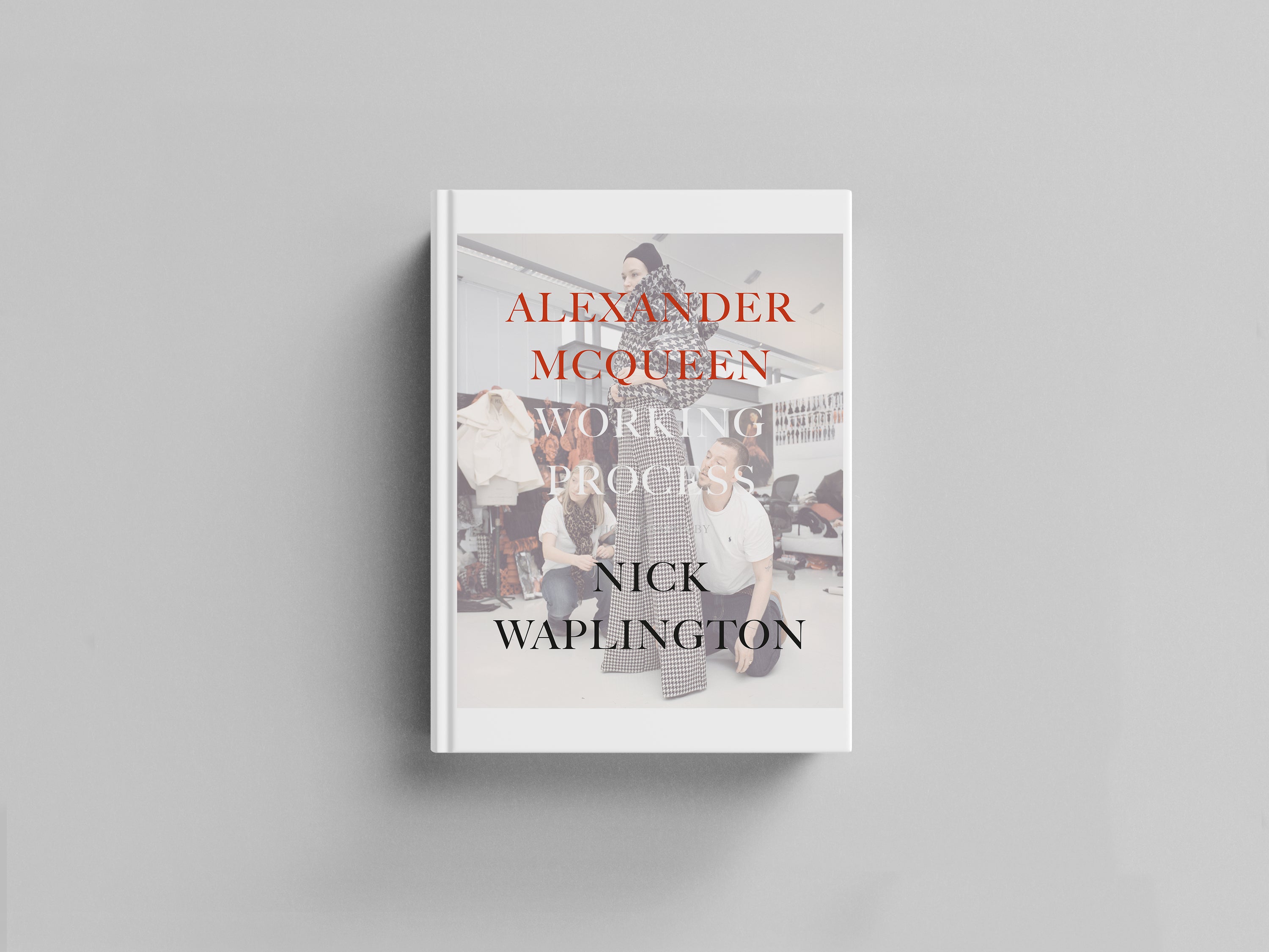 Alexander McQueen. Working Process. Photographs by Nick Waplington