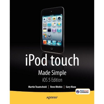 IPod Touch Made Simple, IOS 5 Edition - by Martin Trautschold