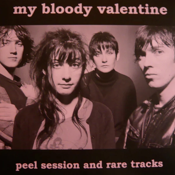 MY BLOODY VALENTINE: Peel Session & Rare Tracks LP