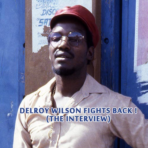 Delroy Wilson Fights Back! (The Interview)