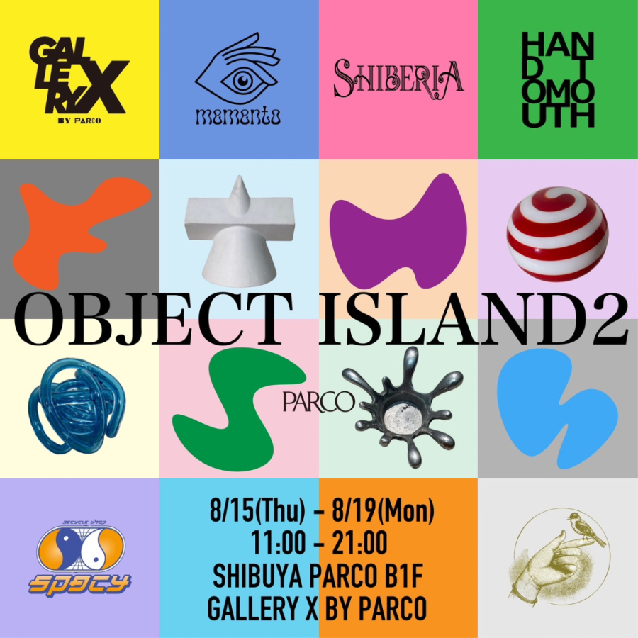 OBJECT ISLAND 2 | GALLERY X BY PARCO | PARCO ART