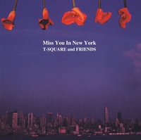 Miss You In New York／T-SQUARE｜音楽ダウンロード・音楽配信サイト
