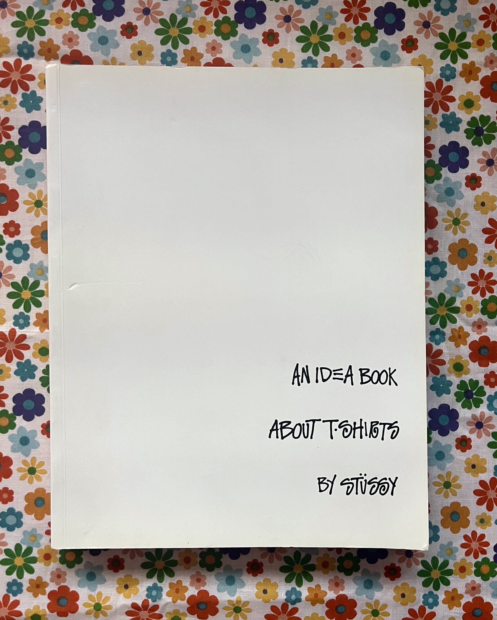 An Idea Book About T-Shirts by Stussy | Ryan Willms, Alastair McKimm