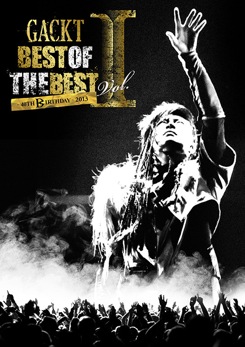 BEST OF THE BEST Ⅰ ～40TH BIRTHDAY～ 2013 [DVD] | GACKT OFFICIAL
