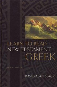 Learn to Read New Testament Greek, Third Edition: David Alan Black