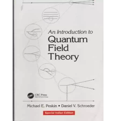 An Introduction To Quantum Field Theory by Michael E. Peskin
