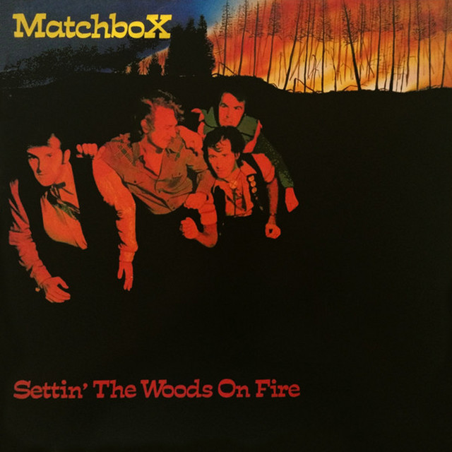 Settin' The Woods On Fire - Album by Matchbox | Spotify
