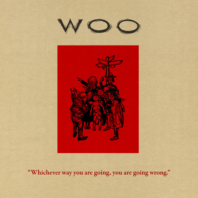 Whichever Way You Are Going, You Are Going Wrong - Album by Woo