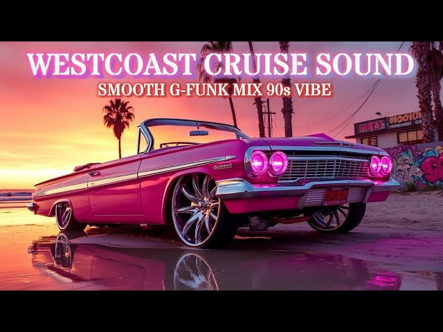 WESTCOAST CRUISE SOUND I Smooth G Funk Mix - YouTube