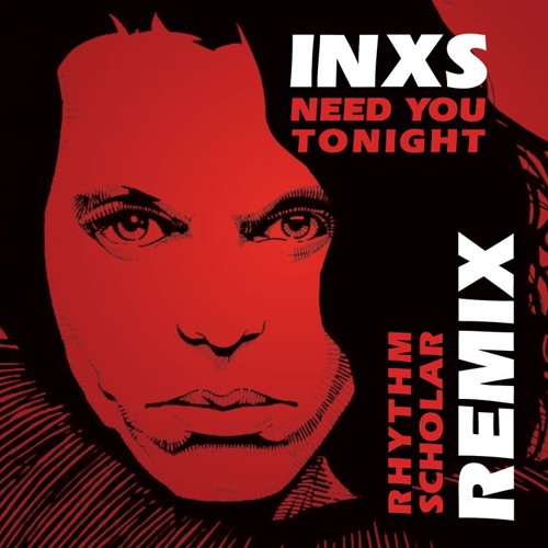 Listen to INXS - Need You Tonight (Rhythm Scholar Funk Planets