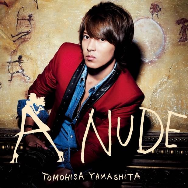 山下智久 (Tomohisa Yamashita) - A Nude Lyrics and Tracklist | Genius