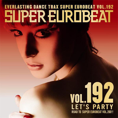 スーパー・ユーロビート VOL.192 ～レッツ・パーティ～｜SUPER