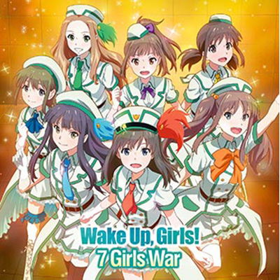 Wake Up, Girls！OP）7 Girls War【CD ONLY】｜Wake Up, Girls！｜mu