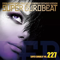 SUPER EUROBEAT VOL. 227 | ディスコグラフィー | SUPER EUROBEAT