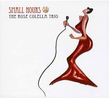 Colella, Rose Trio - Small Hours - Amazon.com Music