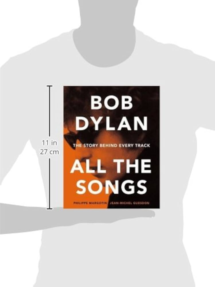 Bob Dylan: All the Songs - the Story Behind Every Track: Margotin