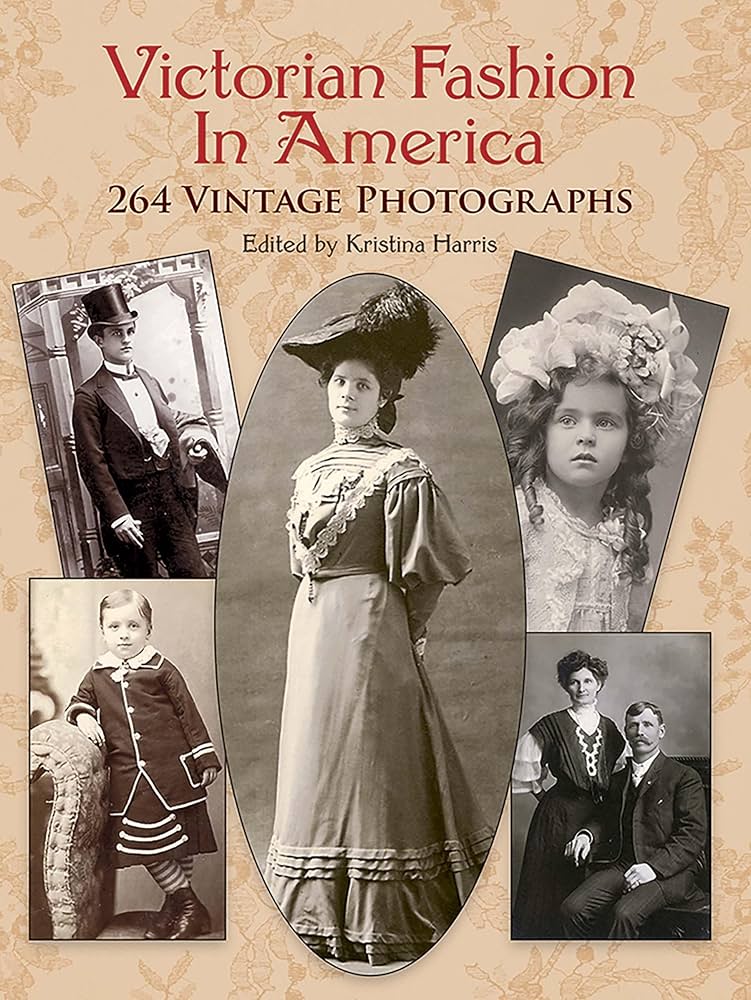 Victorian Fashion in America: 264 Vintage Photographs (Dover