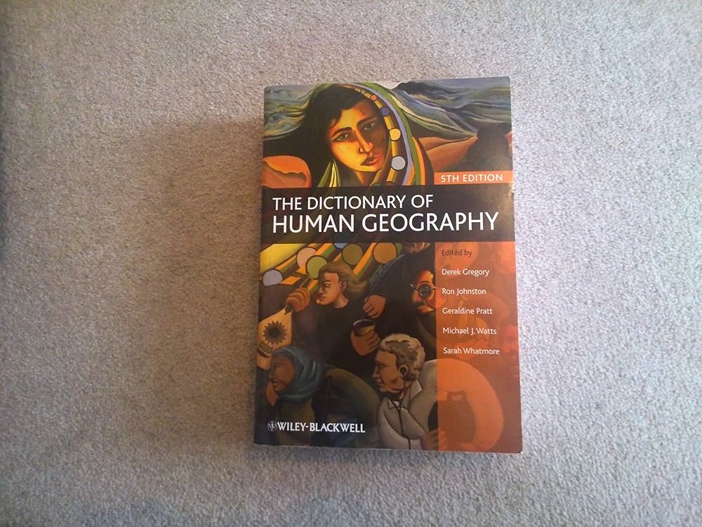 The Dictionary of Human Geography: Gregory, Derek, Johnston, Ron