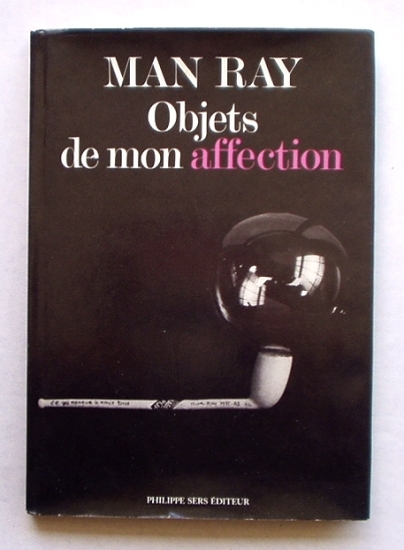 マン・レイのオブジェの総目録「Man Ray Objets de mon affection