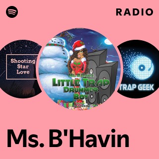 Ms. B'Havin | Spotify