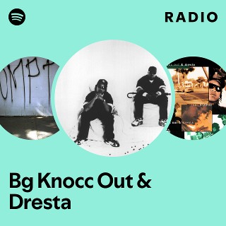 Bg Knocc Out & Dresta | Spotify